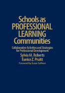 Schools as Professional Learning Communities: Collaborative Activities and Strategies for Professional Development