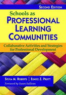 Schools as Professional Learning Communities: Collaborative Activities and Strategies for Professional Development