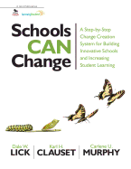 Schools Can Change: A Step-By-Step Change Creation System for Building Innovative Schools and Increasing Student Learning