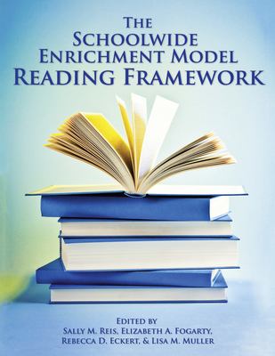 Schoolwide Enrichment Model Reading Framework - Reis, Sally M (Editor), and Fogarty, Elizabeth A (Editor), and Eckert, Rebecca D (Editor)