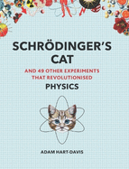 Schr�dinger's Cat: And 49 Other Experiments That Revolutionised Physics