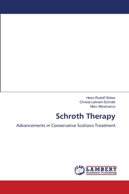Schroth Therapy - Weiss, Hans-Rudolf, and Lehnert-Schroth, Christa, and Moramarco, Marc