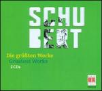 Schubert: Die gr�ssten Werke
