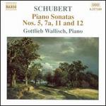Schubert: Piano Sonatas Nos. 5, 7a, 11 & 12