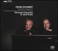 Schubert: Poetisches Tagebuch - Christoph Pr�gardien (tenor); Julius Drake (piano)