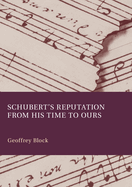 Schubert s Reputation from His Time to Ours