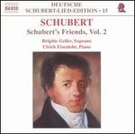 Schubert: Schubert's Friends, Vol. 2