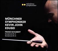 Schubert: Symphonies Nos. 5 & 6 - M�nchner Symphoniker; Kevin John Edusei (conductor)