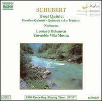 Schubert: Trout Quintet; Notturno - Ensemble Villa Musica; Leonard Hokanson (piano)