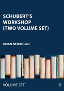 Schubert's Workshop (Two Volume Set)