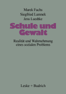 Schule Und Gewalt: Realitat Und Wahrnehmung Eines Sozialen Problems