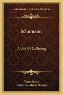 Schumann a Life of Suffering