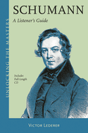 Schumann: A Listener's Guide