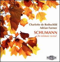 Schumann: An Intimate Recital - Adrian Farmer (piano); Charlotte de Rothschild (soprano)