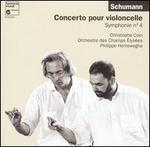 Schumann: Concerto pour violoncelle; Symphonie No. 4