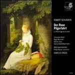 Schumann: Der Rose Pilgerfahrt