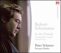 Schumann: In der Fremde; Ausgew�hlte Lieder - Norman Shetler (piano); Peter Schreier (tenor)