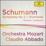 Schumann: Overtures 'Genoveva' and 'Manfred'; Symphony No. 2