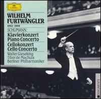 Schumann: Piano Concerto; Cello Concerto - Tibor de Machula (cello); Walter Gieseking (piano); Berlin Philharmonic Orchestra; Wilhelm Furtw�ngler (conductor)