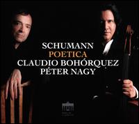 Schumann: Poetica - Claudio Boh�rquez (cello); P�ter Nagy (piano)