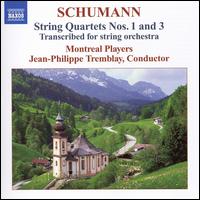 Schumann: String Quartets Nos. 1 & 3 (Transcribed for String Orchestra) - Montreal Chamber Players; Jean-Philippe Tremblay (conductor)