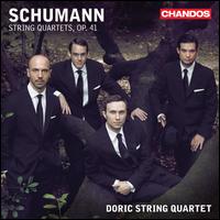 Schumann: String Quartets, Op. 41 - Doric String Quartet