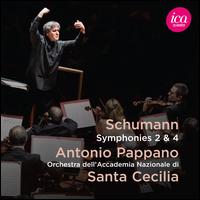 Schumann: Symphonies 2 & 4 - Accademia di Santa Cecilia Orchestra; Antonio Pappano (conductor)