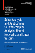 Schur Analysis and Applications to Hypercomplex Analysis, Neural Networks, and Linear Systems: Chapman University, January 2024