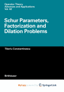 Schur Parameters, Factorization and Dilation Problems