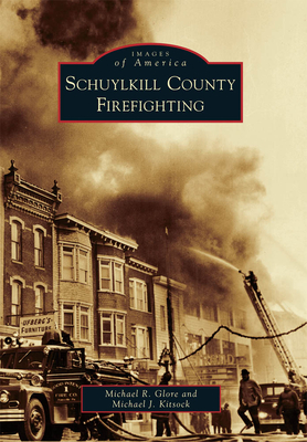 Schuylkill County Firefighting - Kitsock, Michael J, and Glore, Michael R