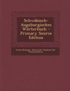 Schwabisch-Augsburgisches Worterbuch