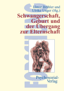 Schwangerschaft, Geburt Und Der ?bergang Zur Elternschaft