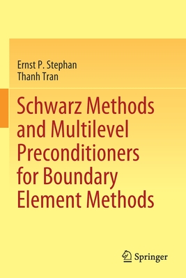 Schwarz Methods and Multilevel Preconditioners for Boundary Element Methods - Stephan, Ernst P., and Tran, Thanh