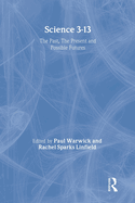 Science 3-13: The Past, the Present and Possible Futures