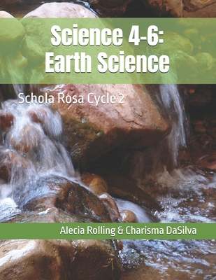 Science 4-6: Schola Rosa Cycle 2 - Dasilva, Charisma, and Rolling, Alecia