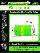 Science Action Labs Sciencing: Learning about the Scientific Method - Shevick, Edward