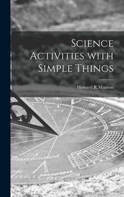 Science Activities With Simple Things - Munson, Howard R