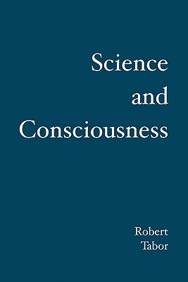 Science and Consciousness - Tabor, Robert