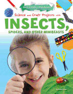 Science and Craft Projects with Insects, Spiders, and Other Minibeasts - Owen, Ruth