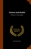Science and Health: With Key to the Scriptures