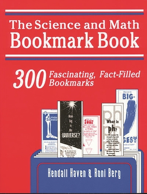 Science and Math Bookmark Book: 300 Fascinating, Fact-Filled Bookmarks - Berg, Roni, and Haven, Kendall