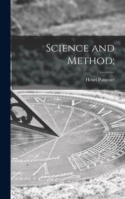 Science and Method; - Poincar�, Henri 1854-1912