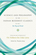 Science and Philosophy in the Indian Buddhist Classics, Vol. 1: The Physical World