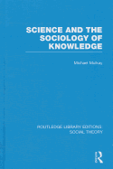 Science and the Sociology of Knowledge (Rle Social Theory)