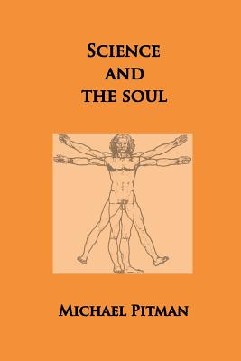 Science and the Soul - Pitman, Michael