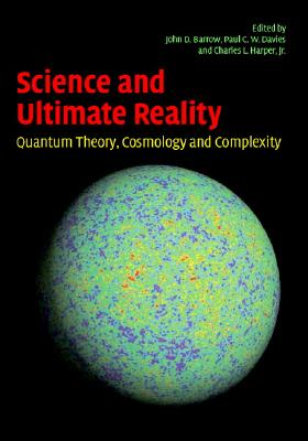 Science and Ultimate Reality - Barrow, John D (Editor)