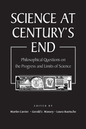 Science at Century's End: Philosophical Questions on the Progress and Limits of Science