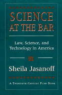 Science at the Bar: Science and Technology in American Law
