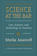 Science at the Bar: Science and Technology in American Law