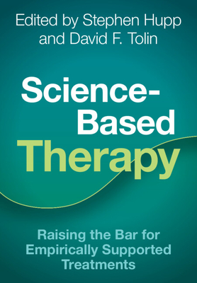 Science-Based Therapy - Hupp, Stephen (Editor), and Tolin, David F (Editor)